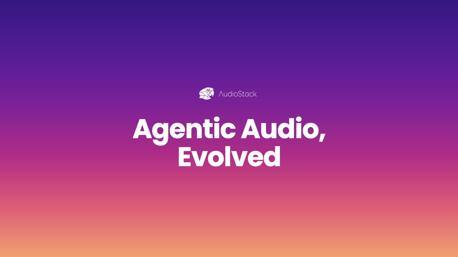 Agentic Audio, Evolved — AudioStack